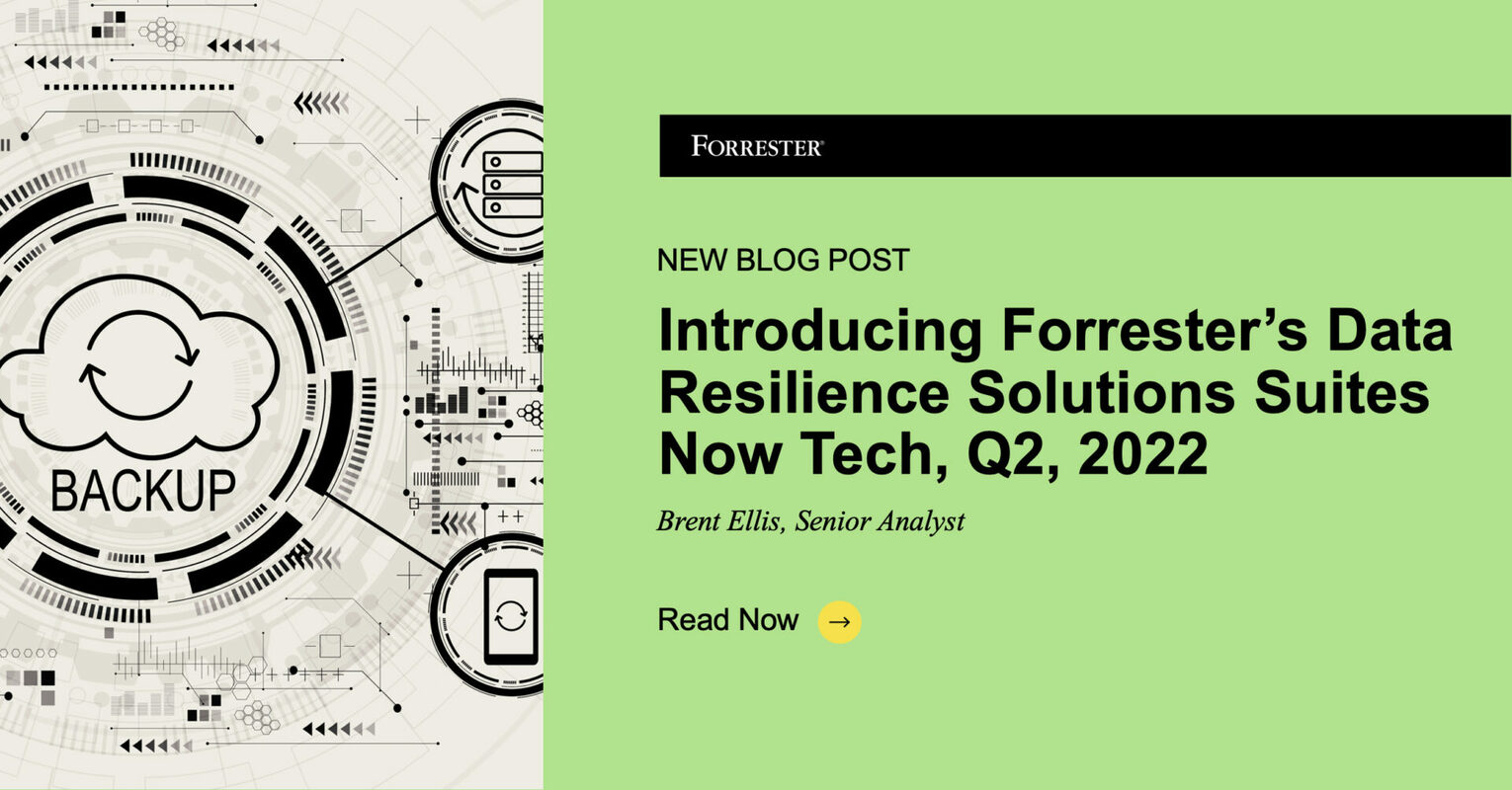 Introducing Forrester's Now Tech: Data Resilience Solutions Suites, Q2 2022