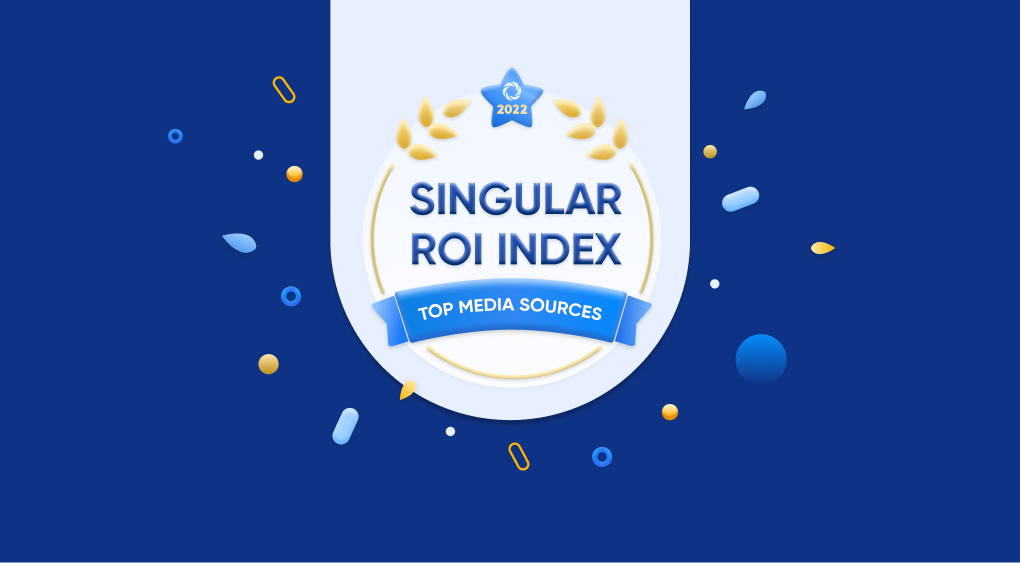 Singular ROI Index 2022: the world's best ad networks