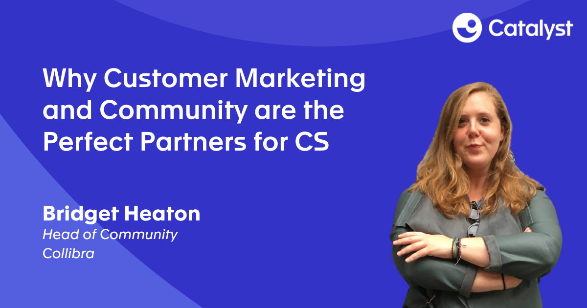 Why Customer Marketing and Community are the perfect partners for Customer Success