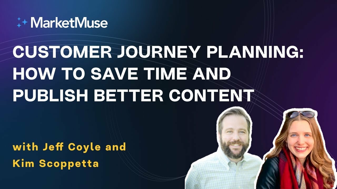 Customer Journey Planning: How to Save time and Publish Better Content