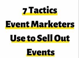 7 Tactics Event Marketers Use to Sell Out Events