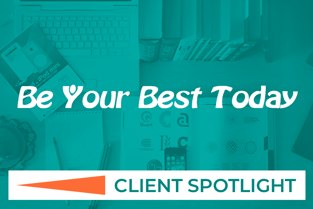 Client Spotlight: Be Your Best Today