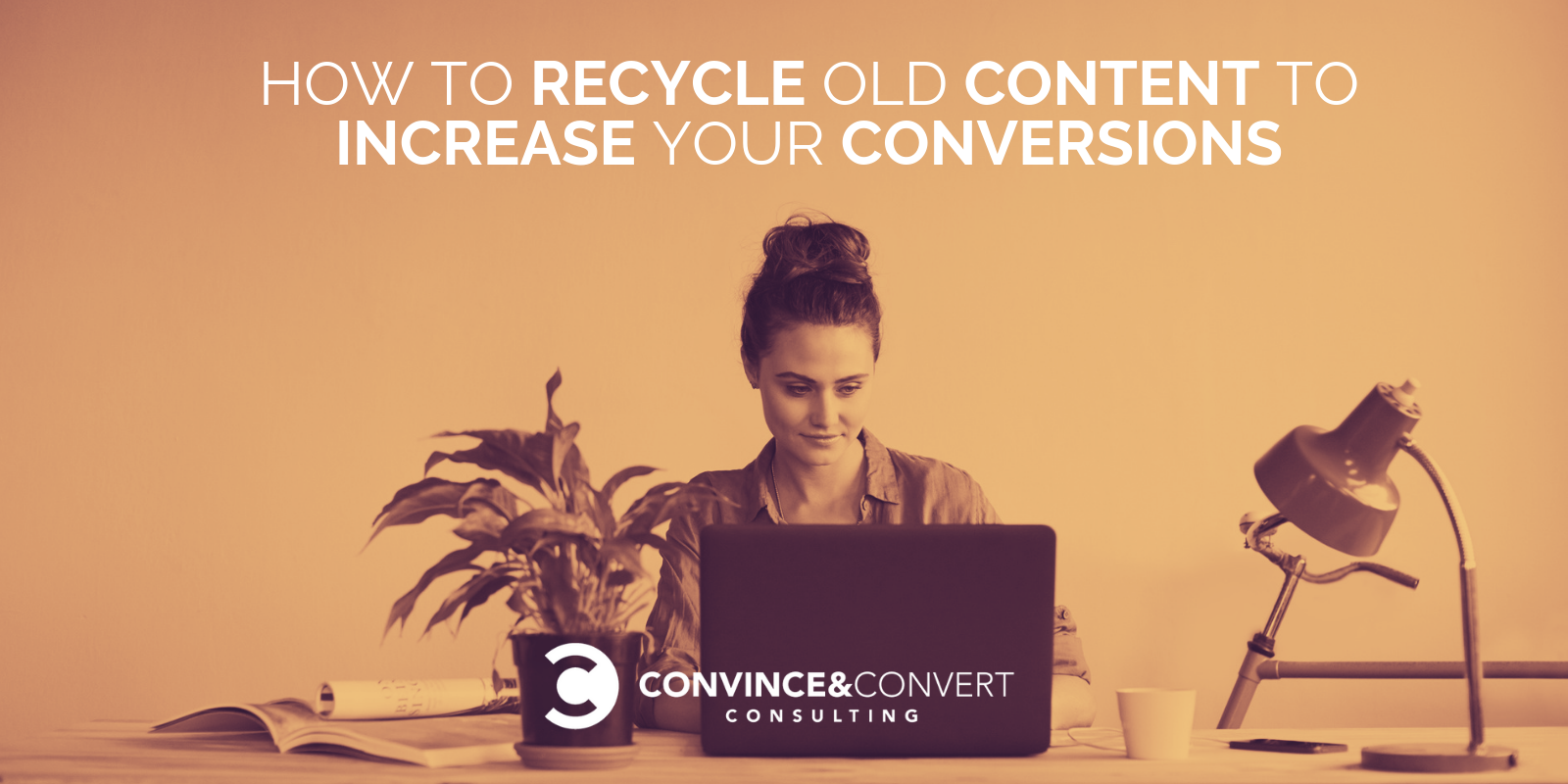 How to Recycle Old Content to Increase Your Conversions