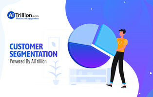 Customer Segmentation, Powered by AiTrillion!