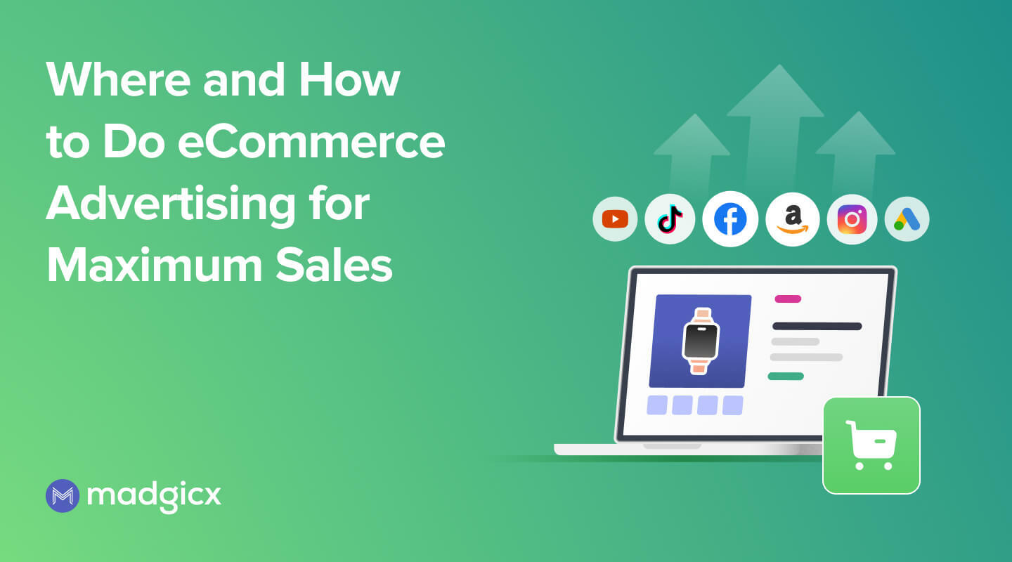 Where and How to Do eCommerce Advertising for Maximum Sales