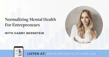 #441: Normalizing Mental Health For Entrepreneurs With Gabby Bernstein 