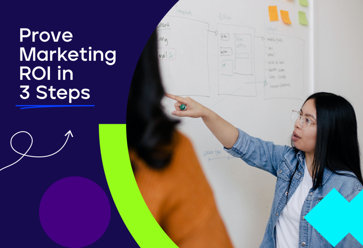 Three Steps for Digital Marketers to Prove ROI