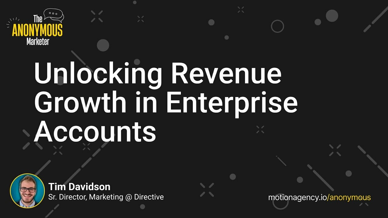 Unlocking revenue growth in enterprise accounts with Tim Davidson