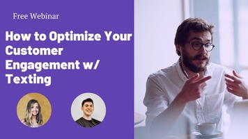How to Optimize Your Customer Engagement with Texting - MessageDesk Webinar Series