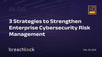 3 Strategies to Strengthen Enterprise Cybersecurity Risk Management