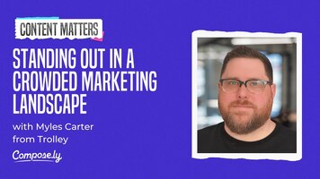 Standing Out in a Crowded Marketing Landscape with Myles Carter, Trolley