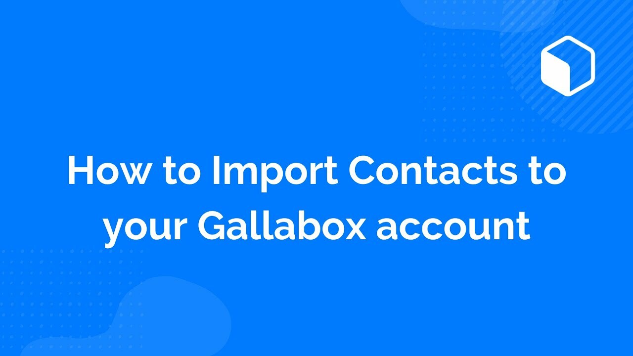 How to Import Contacts to your Gallabox account