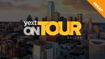Yext on Tour Recap: Dallas