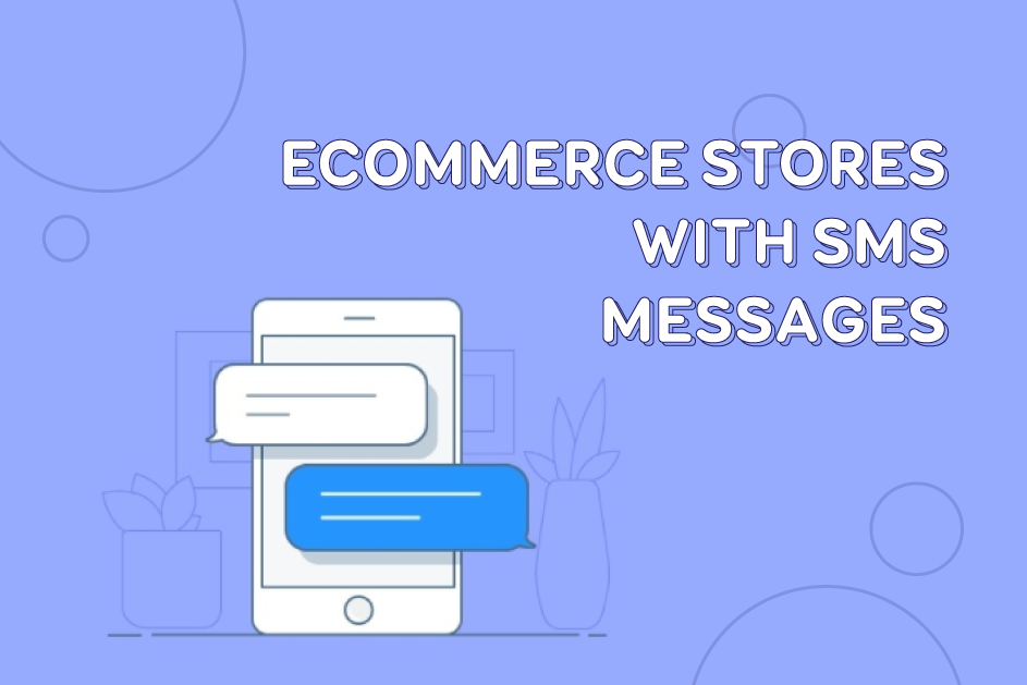 When Should eCommerce Stores Send SMS Messages? (SMS types)