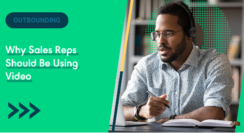 Why Sales Reps Should Be Using Video