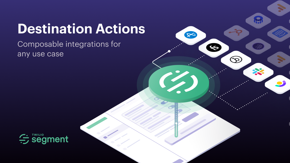 Future-proof your customer data infrastructure with Destination Actions | Twilio Segment Blog