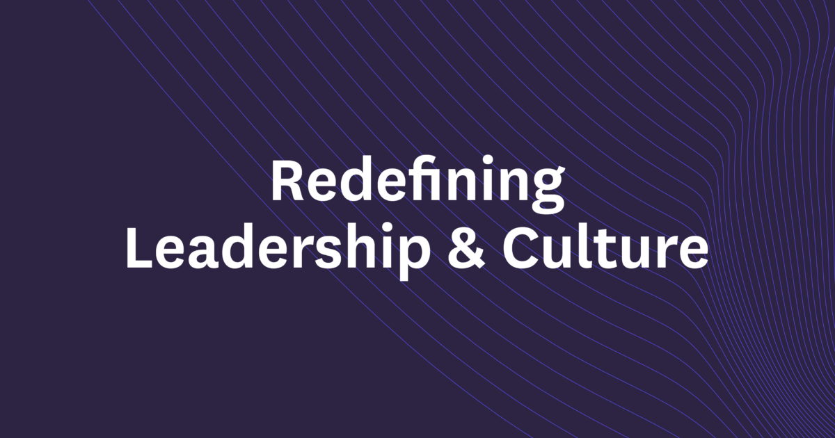 Redefining Leadership & Culture