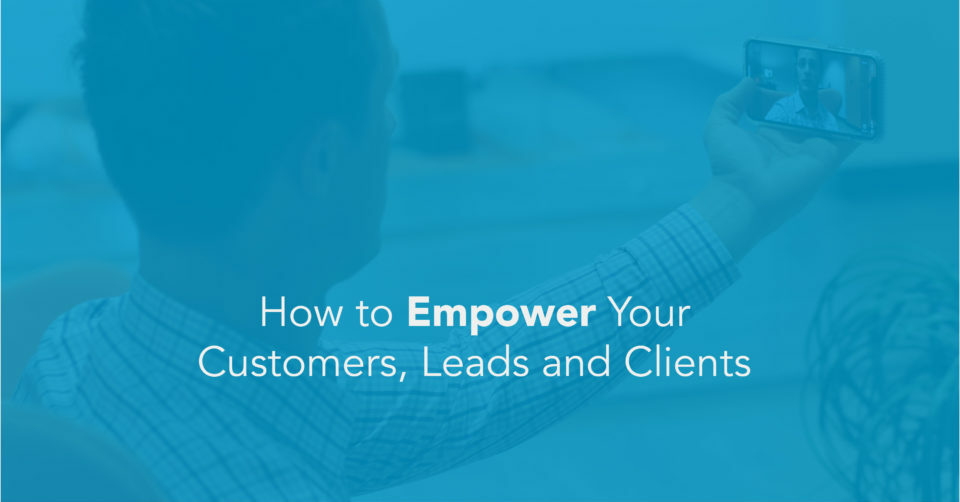 Nurturing Customer Relationships: How to Empower Your Customers, Leads, and Clients