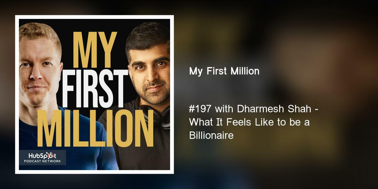 #197 with Dharmesh Shah - Frameworks for Becoming a Billionaire (From a Billionaire's Perspective)