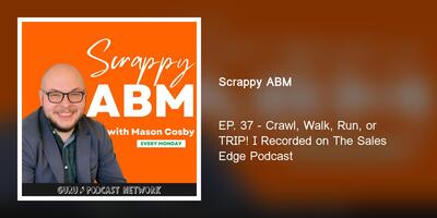 EP. 37 - Crawl, Walk, Run, or TRIP! I Recorded on The Sales Edge Podcast