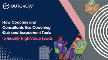 How Coaches and Consultants Use Coaching Quiz and Assessment Tools to Qualify High-Value Leads