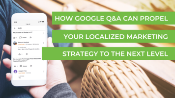 How Google Q&A Can Propel Your Localized Marketing Strategy To the Next Level