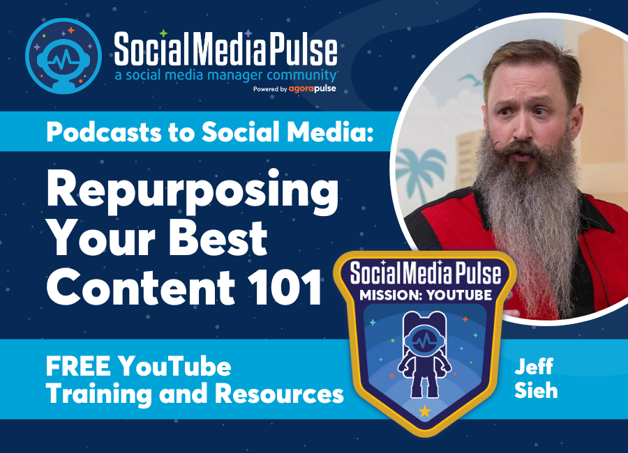 Podcasts to Social Media: Repurposing Your Best Content 101 (Jeff Sieh)