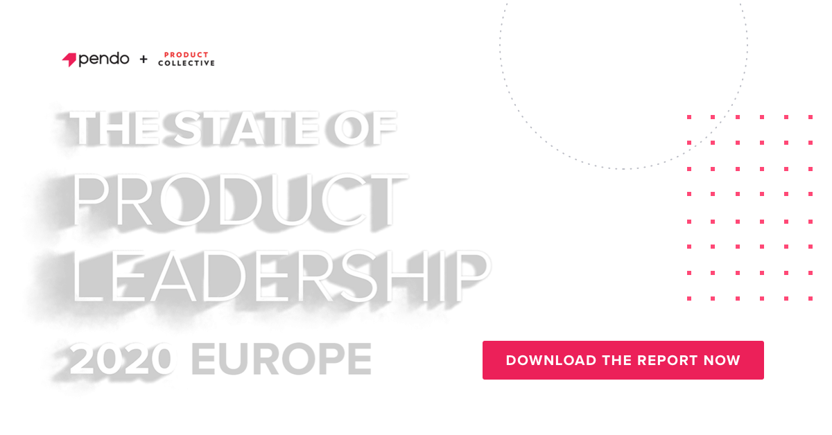 The 2020 State of Product Leadership Report: Europe Edition | Pendo.io