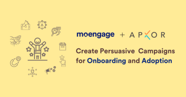 MoEngage + Apxor: Create Persuasive Campaigns for Onboarding and Adoption