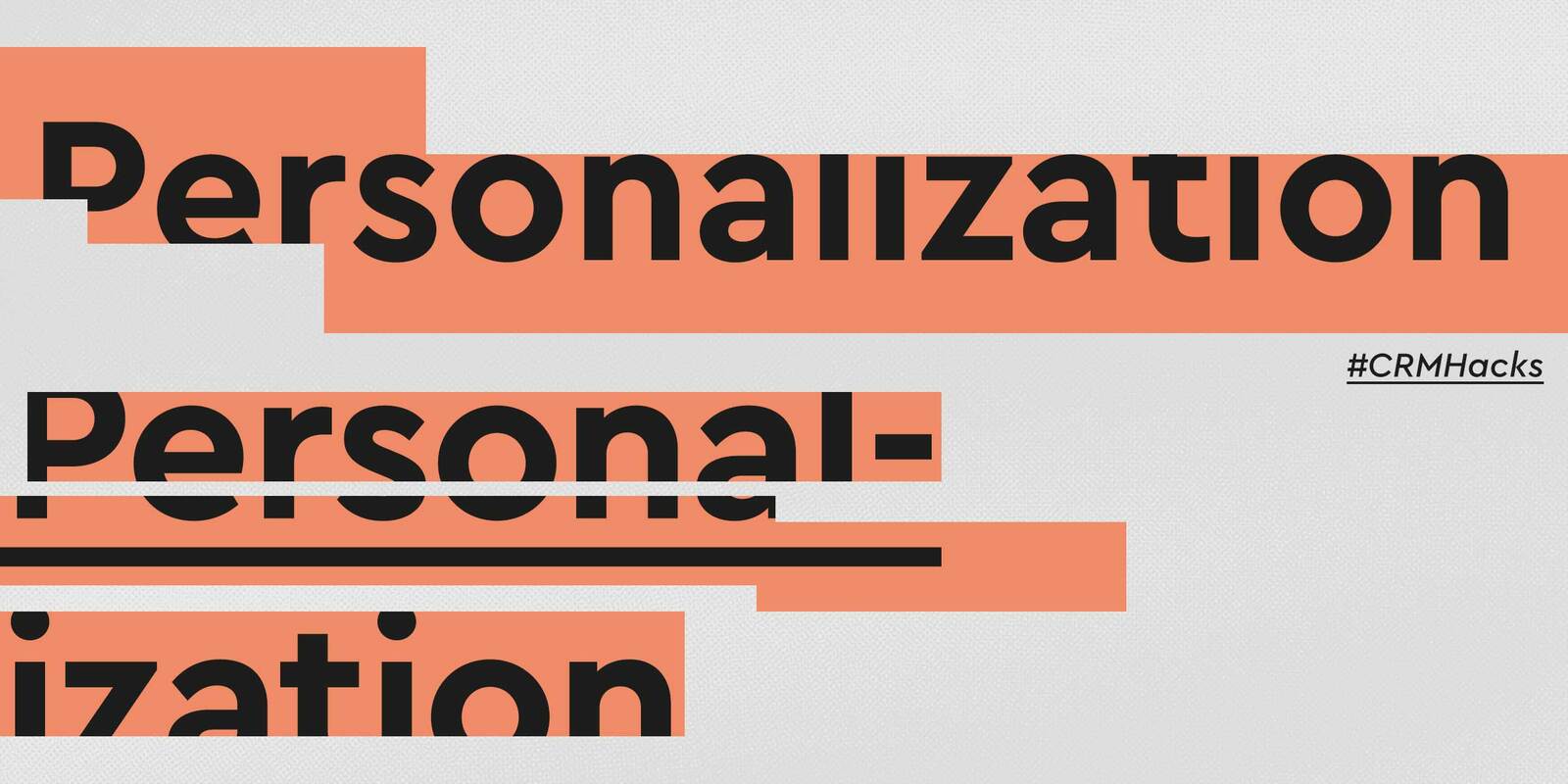 CRM Hack: Personalization - Basic Boxes to Check