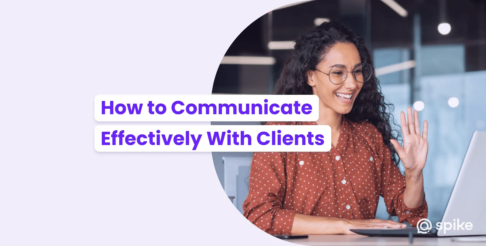 How to Communicate Effectively With Clients