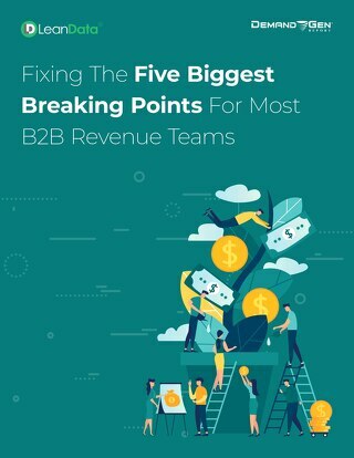 Fixing The Five Biggest Breaking Points For Most B2B Revenue Teams