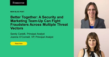 Better Together: A Security And Marketing Team-Up Can Fight Fraudsters Across Multiple Threat Vectors