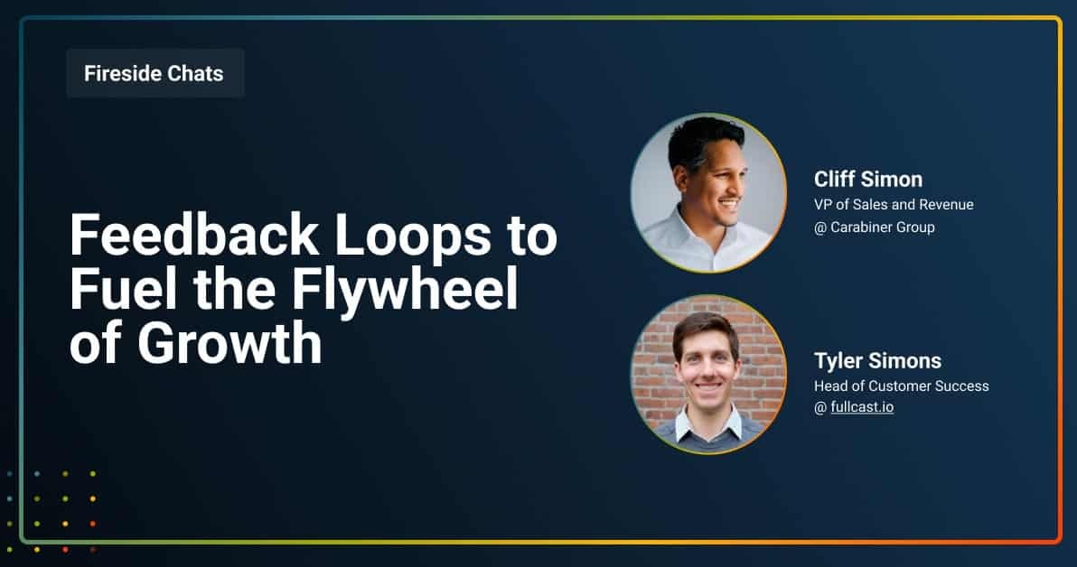 Fireside Chat: Feedback Loops to Fuel the Flywheel of Growth