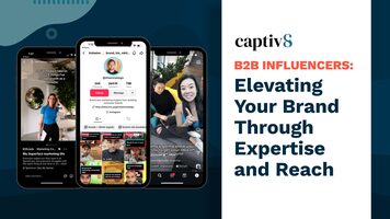 B2B Influencers: Elevating Your Brand Through Expertise and Reach