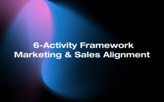 6-Activity Framework for Sales & Marketing Alignment