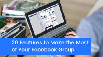 20 Features to Make the Most of Your Facebook Group