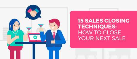 How to Close a Sale (15 Sales Closing Techniques)
