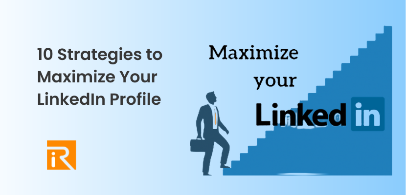 10 Strategies to Maximize Your LinkedIn Profile - RecruitBPM.com