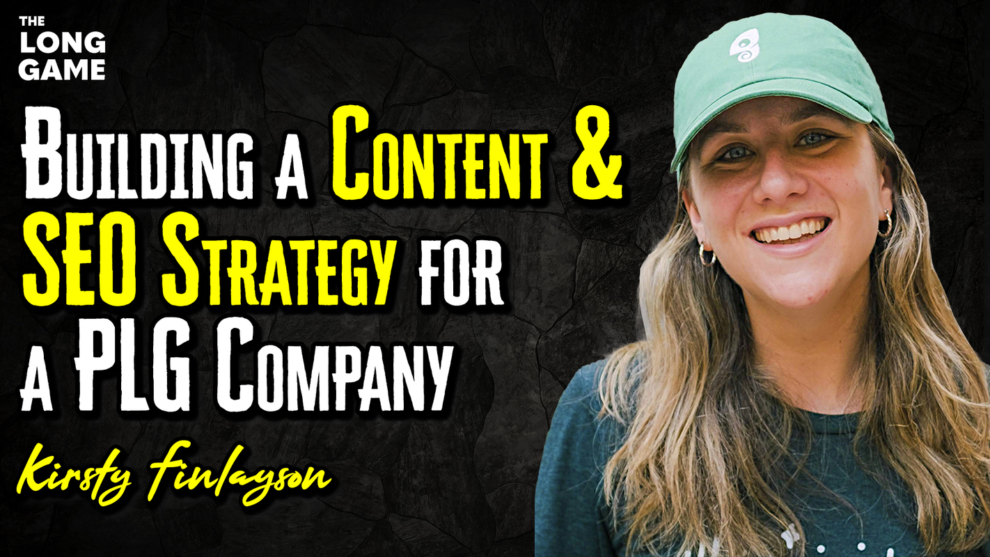 Building a Content and SEO Strategy for a PLG Company with Kirsty Finlayson