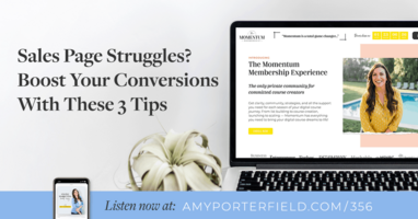 #356: Sales Page Struggles? Boost Your Conversions With These 3 Tips 