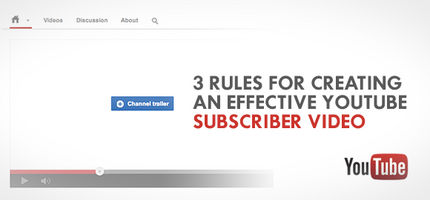 3 Rules for Creating an Effective YouTube Subscriber Video