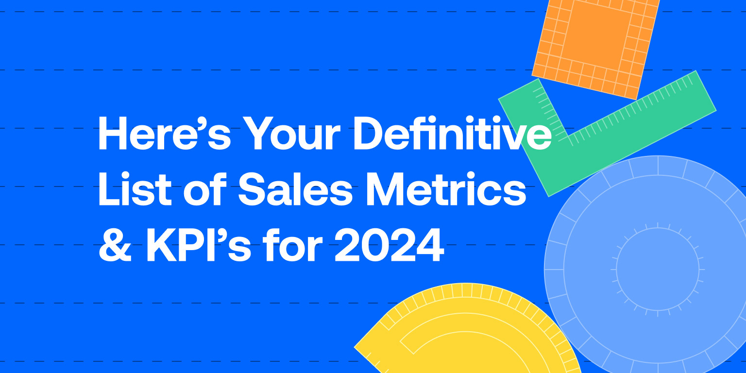 Here's Your Definitive List of Sales Metrics and KPIs for 2024