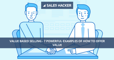Value Based Selling: 7 Examples to Do It Right