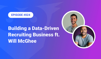 024: Building a Data-Driven Recruiting Business ft. Will McGhee