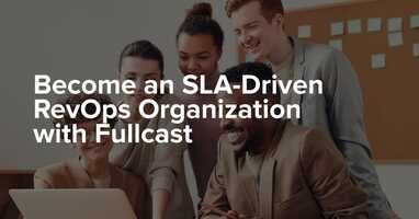 Become an SLA-Driven RevOps Organization with Fullcast