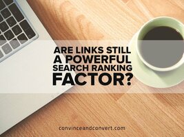 Are Links Still a Powerful Search Ranking Factor?