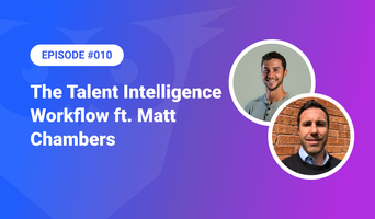 010: The Talent Intelligence Workflow ft. Matt Chambers