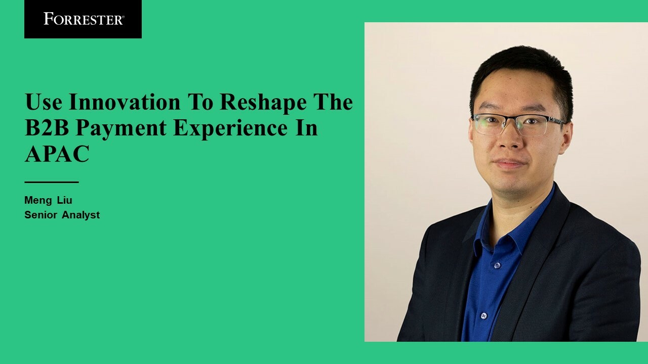 Use Innovation To Reshape The B2B Payment Experience In APAC