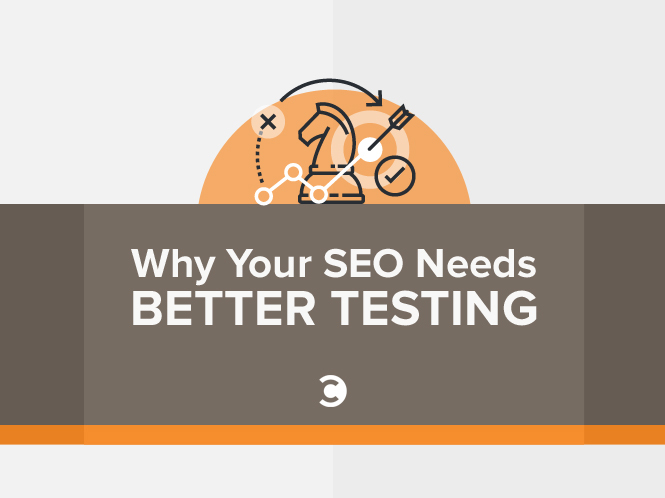 Why Your SEO Needs Better Testing